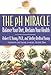The pH Miracle: Balance Your Diet, Reclaim Your Health by Robert O. Young, Shelley Redford Young
