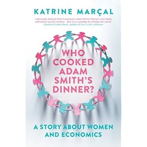 Who Cooked Adam Smith's Dinner?: A Story About Women and Economics