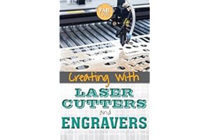 Creating with Laser Cutters and Engravers (Getting Creative with Fab Lab)