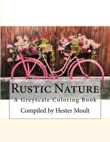 Rustic Nature: A Grayscale Coloring Book by Hester Moult