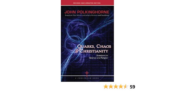 Quarks Chaos Christianity Questions To Science And Religion Polkinghorne John Amazon Com Books