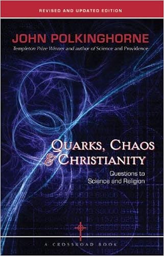 Quarks Chaos Christianity Questions To Science And Religion Polkinghorne John Amazon Com Books