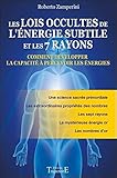 Les lois occultes de l'énergie subtile et les 7 rayons : Comment développer la capacité à percev by