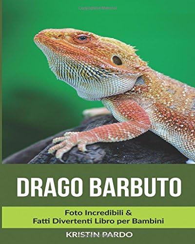 Drago Barbuto: Foto Incredibili &amp; Fatti Divertenti Libro per Bambini (Italian Edition)