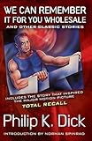 We Can Remember It for You Wholesale (The Collected Stories of Philip K. Dick, Vol. 2)