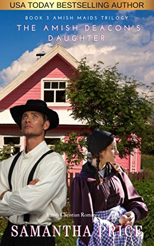 The Amish Deacon's Daughter: Amish Romance (Amish Maids Trilogy Book 3) by Samantha Price