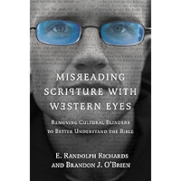 Misreading Scripture with Western Eyes: Removing Cultural Blinders to Better Understand the Bible