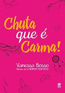 Livro Agarra que é amor: Depois de tudo que Clara passou em Chuta que é Carma, será que agora vai?
