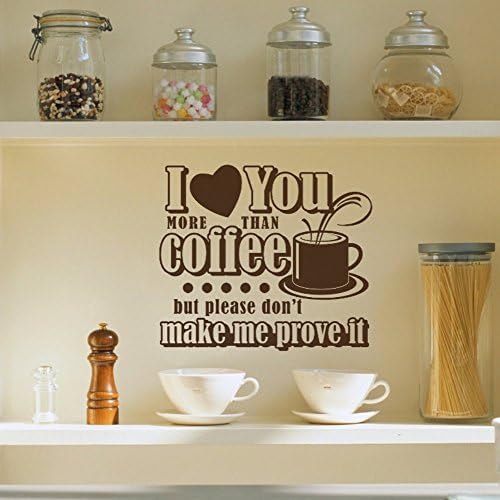"I Love You More Than Coffee But Please Don't Make Me Prove It" Wall Decal Sticker