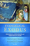 Evangelical Exodus: Evangelical Seminarians and Their Paths to Rome