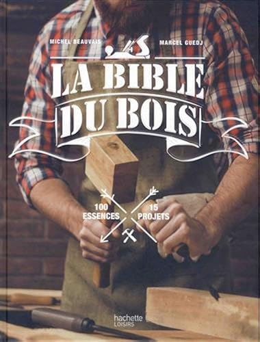Download La bible du bois: 100 essences, 15 projets PDF