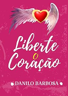 Livro Liberte o coração!