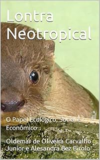 Livro Lontra Neotropical: O Papel Ecológico, Social e Economico