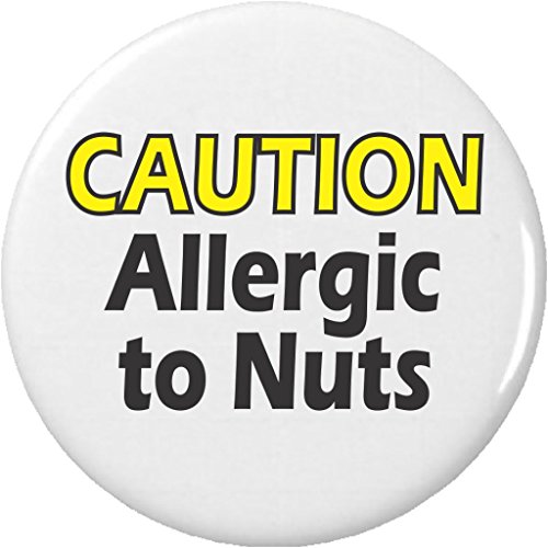 CAUTION Allergic to Nuts 2.25â€ Large Pinback Button Pin