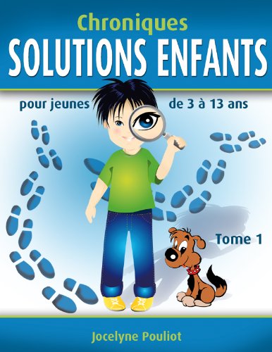 Chroniques SOLUTIONS ENFANTS (T1) - Problèmes de comportement (French Edition) by Jocelyne Pouliot