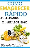 Como Emagrecer Rápido Acelerando O Metabolismo (Portuguese Edition)