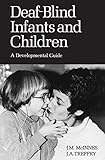 Deaf-Blind Infants and Children: A Developmental Guide (Heritage) by John McInnes, J.A. Treffry