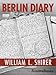 Berlin Diary: The Journal of a Foreign Correspondent 1934-1941