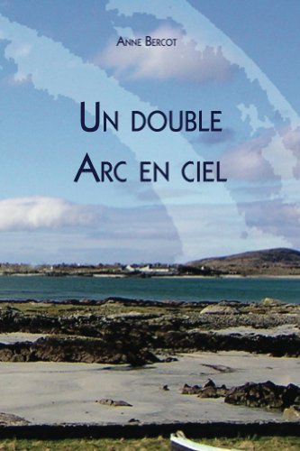 Un Double Arc En Ciel (French Edition) by anne bercot