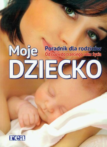 Moje dziecko Poradnik dla rodzicow