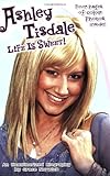 Ashley Tisdale: Life Is Sweet!: An Unauthorized Biography