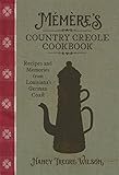 Mémère's Country Creole Cookbook: Recipes and Memories from Louisiana's German Coast (The Southern Table) by