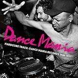Hardcore Traxx: Dance Mania Records 1986-95