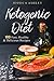 Ketogenic Diet: An Ultimate Walkthrough To The Ketogenic Diet: 100 Fast, Healthy And Delicious Recip by Jessica Ashley
