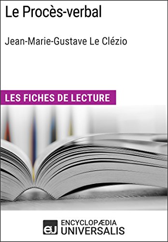 Le Procès-verbal de Jean-Marie-Gustave Le Clézio: Les Fiches de lecture d'Universalis (French Edition)