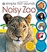 Simple First Sounds Noisy Zoo (Simple Sounds)