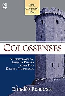 Livro Comentário Bíblico - Colossenses: A perseverança da igreja na palavra nestes dias difíceis e trabalhosos
