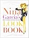 Nina Garcia's Look Book: What to Wear for Every Occasion - Book by Nina Garcia