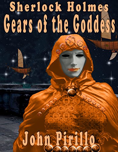 Sherlock Holmes Gears of the Goddess (Steampunk Holmes Book 1)