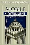 Mobile Government: An Emerging Direction in E-government by Ibrahim Kushchu