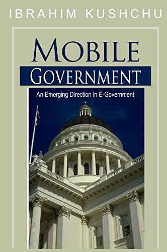 Mobile Government: An Emerging Direction in E-government by Ibrahim Kushchu
