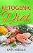 Ketogenic Diet: The Complete Ketogenic Diet For Beginners; Keto Diet; Ketogenic Diet Step By Step Gu by Kate Nebula