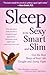 Sleep to be Sexy, Smart, & Slim: Get the Best Sleep of Your Life Tonight and Every Night by Ellen Michaud
