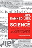 "Lies, Damned Lies, and Science How to Sort Through the Noise Around Global Warming, the Latest Health Claims, and Other Scientific Controvers" av Sherry Seethaler