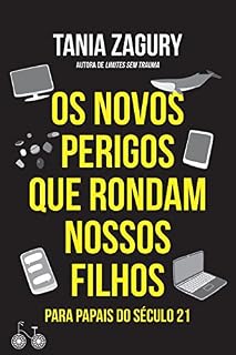 Livro Os novos perigos que rondam nossos filhos: Para papais do século XXI