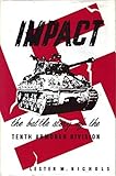 Impact, The Battle Story of the Tenth Armored Division (Divisional Series, 54)