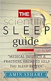 The Scientific Sleep Guide: Medical Insights And Practical Hacks To Help You Sleep Better by Amin Ashari