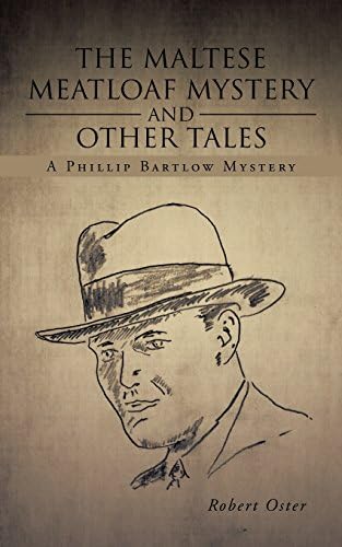 The Maltese Meatloaf Mystery and Other Tales: A Phillip Bartlow Mystery Paperback – January 31, 2014