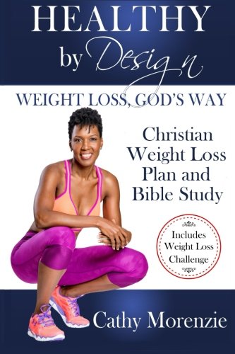 Healthy by Design: Weight Loss, God’s Way: Christian Weight Loss Plan and Bible Study (Volume 1) Reviews