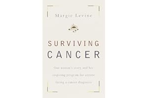 Surviving Cancer: One Woman's Story and Her Inspiring Program for Anyone Facing a Cancer Diagnosis