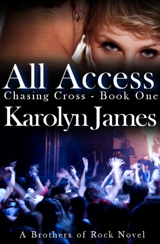 All Access (Chasing Cross Book One) (A Brothers of Rock Novel) (rockstar contemporary romance)