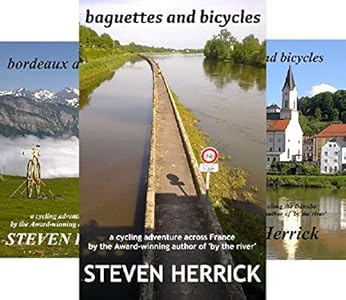 Amazon Com Baguettes And Bicycles A Cycling Adventure Across France Eurovelo Series Book 1 Ebook Herrick Steven Kindle Store