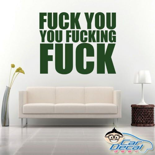 Amazon Com Car Decal Geek Fuck You You Fucking Fuck Vinyl Decal