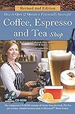 How to Open and Operate a Financially Successful Coffee, Espresso and Tea Shop with Companion CD-ROM by Douglas R Brown