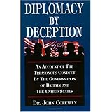 Dr. John Coleman Diplomacy By Deception, an Account of the Treasonous Conduct By the Governments of Britain and the United St