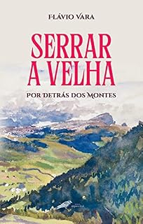 Livro SERRAR A VELHA - Por Detrás dos Montes